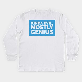 Kinda evil, mostly genius Kids Long Sleeve T-Shirt